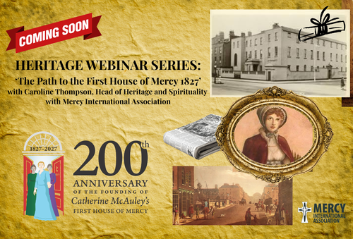 Register for our new Heritage Webinar Series - The Path to the First House of Mercy 1827